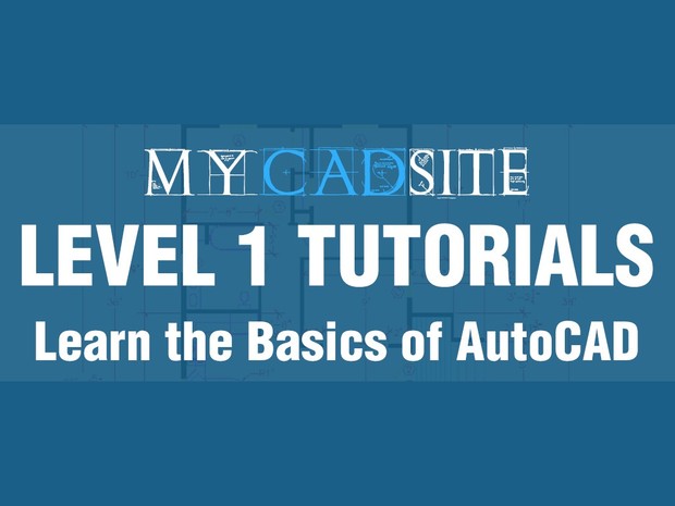 AutoCAD Tutorials from myCADsite.com - LEVEL 1 ONLY - 13 Tutorials, 30 Videos