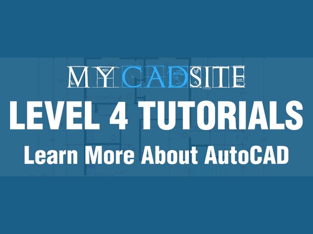 AutoCAD Tutorials from myCADsite.com - LEVEL 4 ONLY - 13 Tutorials, 12 Videos