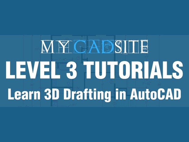 AutoCAD Tutorials from myCADsite.com - LEVEL 3 ONLY - 18 Tutorials, 18 Videos