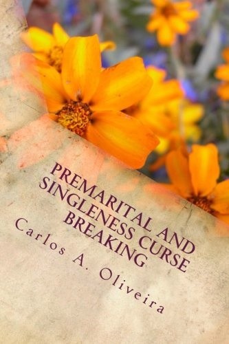 Best-Seller: PREMARITAL & SINGLENESS CURSE BREAKING by Carlos A. Oliveira