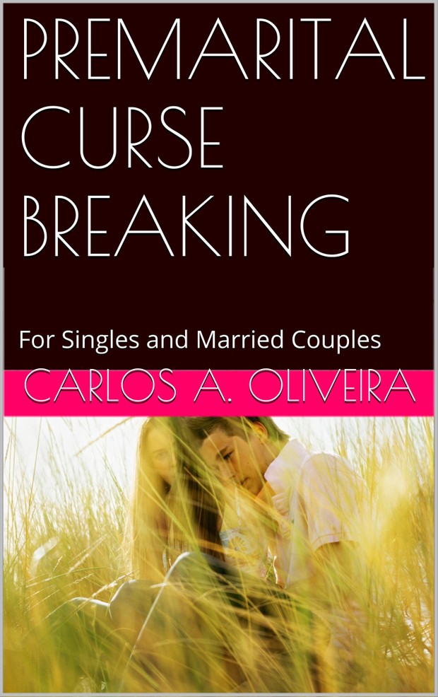 PREMARITAL CURSE BREAKING eBook by Brother Carlos A. Oliveira