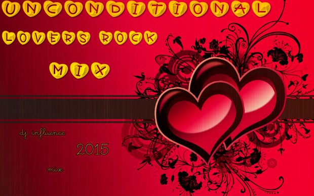 DJ INFLUENCE Unconditional Lovers Rock Mix