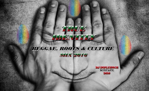True Identity - Reggae, Roots & Culture mix 2016 by dj influence