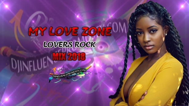 MY LOVE ZONE 2018 LOVERS ROCK MIX BY DJINFLUENCE