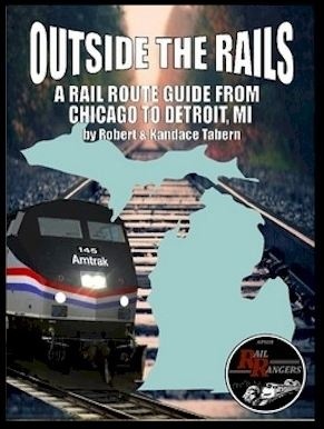 Outside the Rails: A Rail Route Guide from Chicago to Detroit, MI