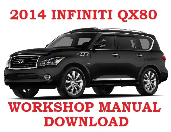 ►2014►INFINITI QX80 ►◄ SERVICE WORKSHOP REPAIR WSM FSM MANUAL PDF ►DOWNLOAD NOW◄