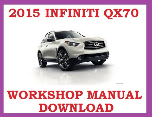 ►2015►INFINITI QX70 ►◄ SERVICE WORKSHOP REPAIR WSM FSM MANUAL PDF ►DOWNLOAD NOW◄