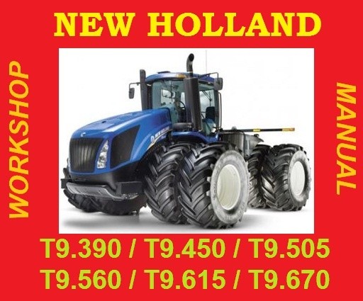 ►NEW HOLLAND T9 SERIES WORKSHOP REPAIR SERVICE MANUAL - T9.390 T9.450 T9.505 T9.560 T9.615 T9.670