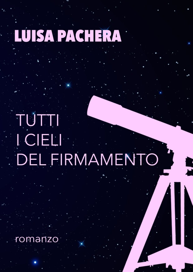 Tutti i cieli del firmamento (EPUB) - Luisa Pachera