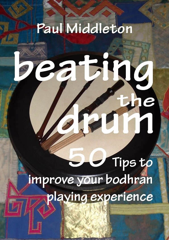 beating the drum 50 Tips to improve your bodhran playing experience