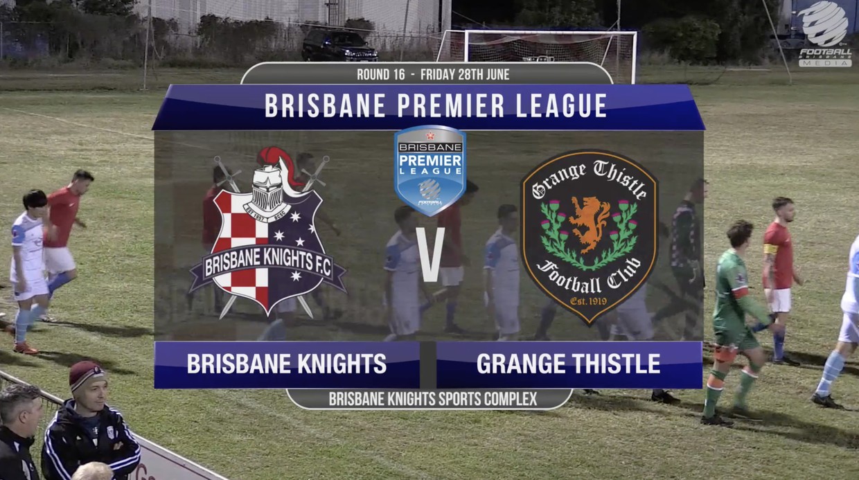 BPL RD16 Brisbane Knights v Grange Thistle FB Media TV