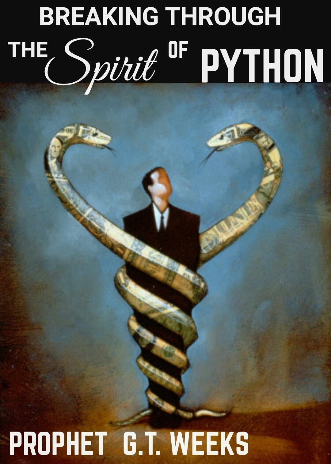 BREAKING THROUGH THE SPIRIT OF PYTHON - Prophet G.T. Weeks