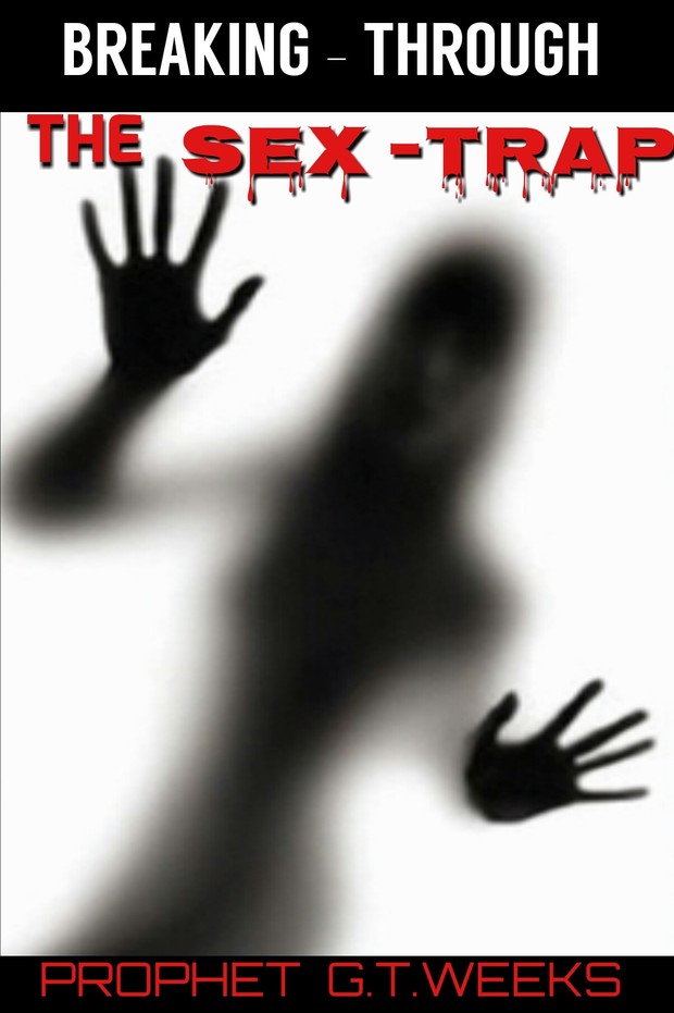 BREAKING THROUGH THE SEX TRAP!