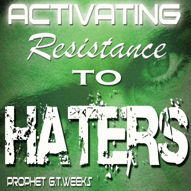 ACTIVATING RESISTANCE TO HATERS