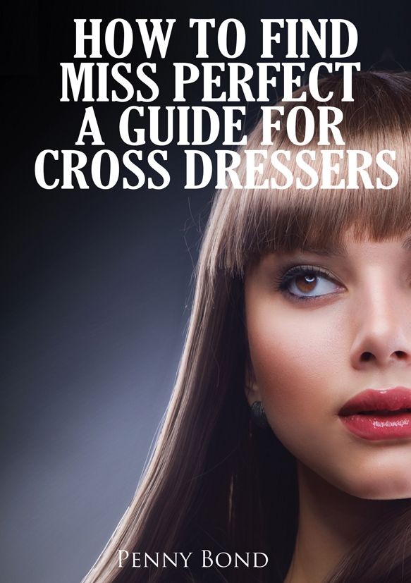 How to find miss perfect a guide for cross dressers