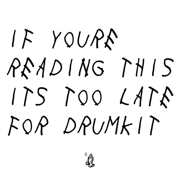 If Youre Reading This Its Too Late For Drumkit