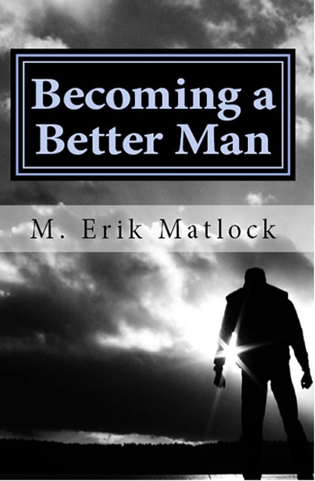 Becoming a Better Man. Surviving Marriage, Family and Faith.