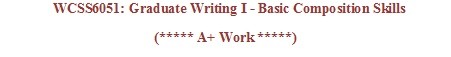 WCSS6051 Week 1 to Week 8 Assignment and Discussion ( WCSS 6051: Graduate Writing I )