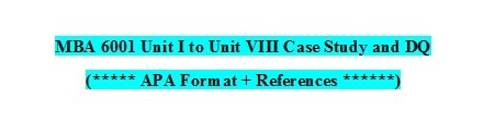 MBA 6001 Unit I to Unit VIII Assignment / Case Study