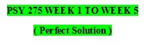 PSY 275 WEEK 1 TO WEEK 5 ENTIRE COURSE