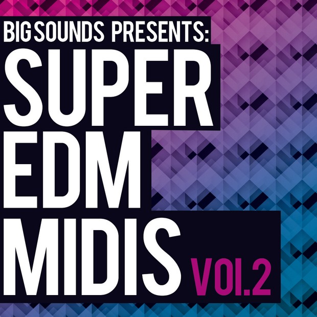 Big Sounds Super EDM Midis Vol.2