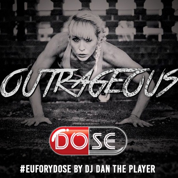 OUTRAGEOUS - DOSE