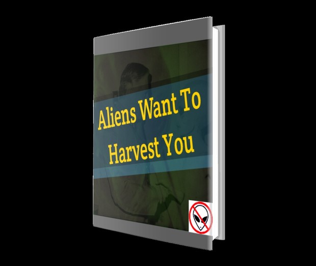 Aliens Want to Harvest You
