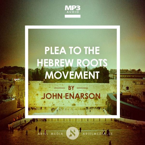 Plea to the Hebrew Roots Movement (MP3)