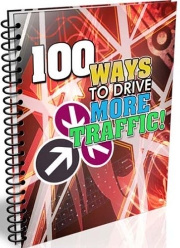 100 WAYS TO DRIVE MORE TRAFFIC TO YOUR WEBSITE