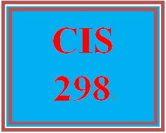 CIS 298 Entire Course