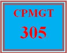 CPMGT 305 Week 5 Project Plan and Project Execution Plan Presentation