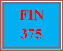 FIN 375 Entire Course
