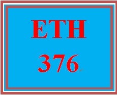 ETH 376 Entire Course
