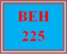 BEH 225 Week 9 Capstone Discussion Question
