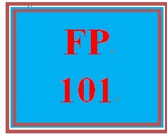 FP 101 Week 9 Final Summary Putting it All Together