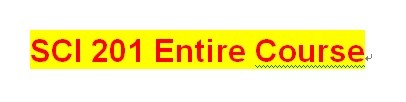 SCI 201 Entire Course