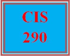 CIS 290 Entire Course
