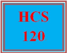 HCS 120 Week 1 Weekly Vocabulary Exercise Basic Health Care Language
