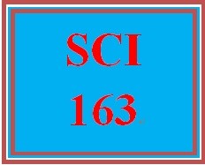 SCI 163 Entire Course