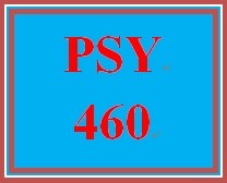 PSY 460 Entire Course