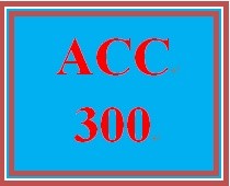 ACC 300 Week 4 Problem Set II