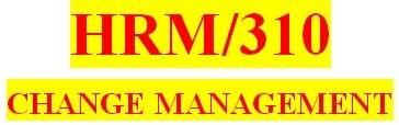 HRM 310 Week 2 Change Management Memo