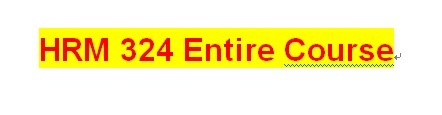 HRM 324 Week 2 LT - Best Practice Article Summary
