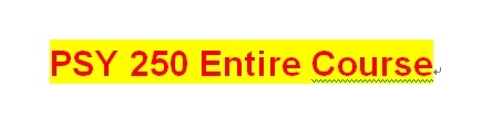 PSY 250 Entire Course