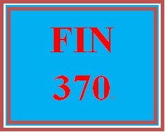 FIN 370 Week 5 FINAL EXAM