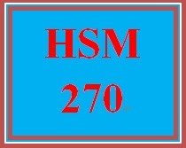 HSM 270 Entire Course