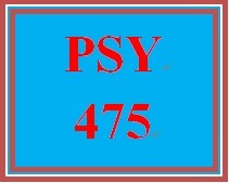 PSY 475 Entire Course