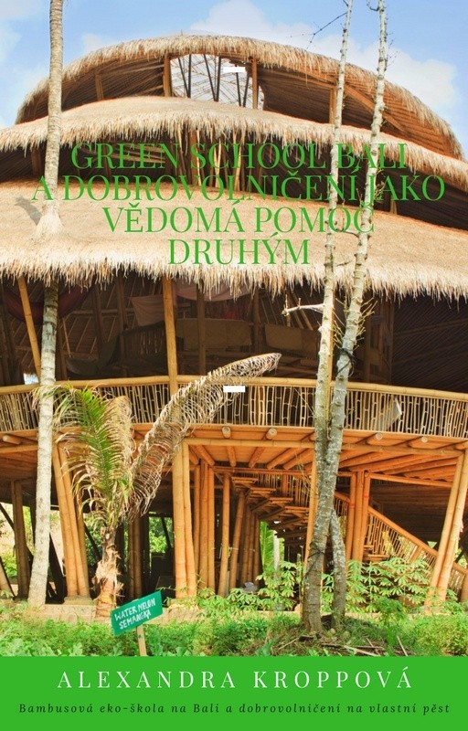 GREEN SCHOOL BALI A DOBROVOLNIČENÍ JAKO VĚDOMÁ POMOC DRUHÝM