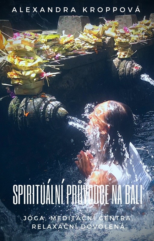 SPIRITUÁLNÍ PRŮVODCE NA BALI - Jóga, meditační centra, relaxační dovolená