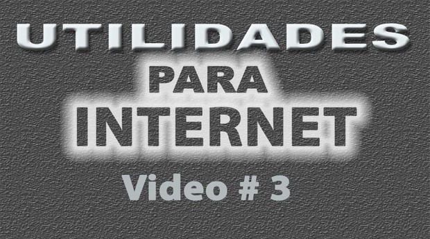 Tutorial Utilidades para Internet No. 3